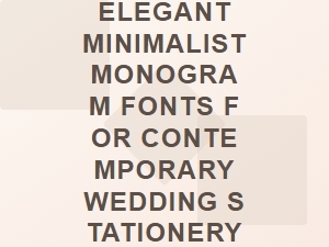 Elegant Minimalist Monogram Fonts for Modern Wedding Stationery